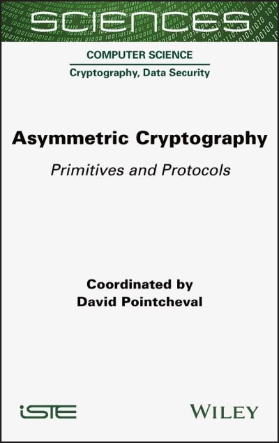 Cover for Pointcheval, David (Ecole Normale Superieure, France) · Asymmetric Cryptography: Primitives and Protocols (Hardcover bog) (2023)