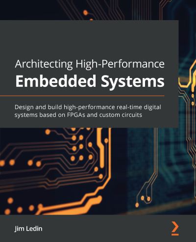 Cover for Jim Ledin · Architecting High-Performance Embedded Systems: Design and build high-performance real-time digital systems based on FPGAs and custom circuits (Paperback Book) (2021)