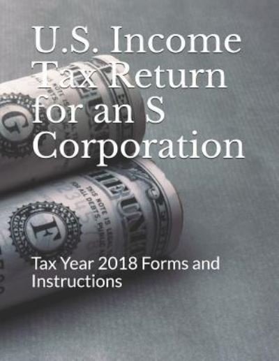 Cover for Internal Revenue Service · U.S. Income Tax Return for an S Corporation (Pocketbok) (2018)