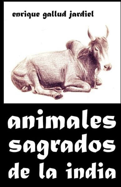 Animales sagrados de la India - Enrique Gallud Jardiel - Książki - Independently Published - 9781795655965 - 1 lutego 2019