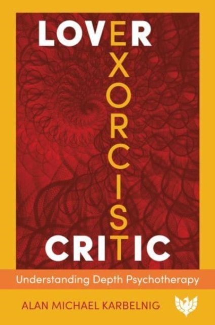 Cover for Alan Michael Karbelnig · Lover, Exorcist, Critic: Understanding Depth Psychotherapy (Paperback Book) (2023)
