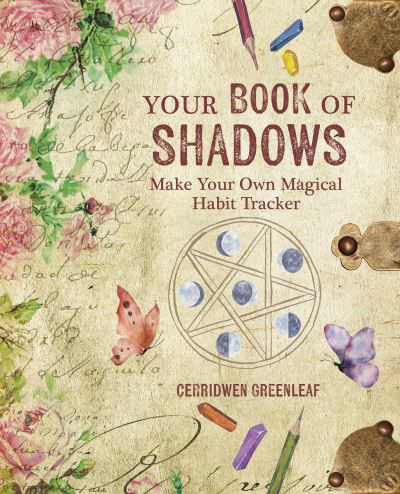 Cover for Cerridwen Greenleaf · Your Book of Shadows: Make Your Own Magical Habit Tracker (Paperback Bog) (2024)