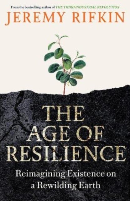 Cover for Jeremy Rifkin · The Age of Resilience: Reimagining Existence on a Rewilding Earth (Paperback Book) (2023)
