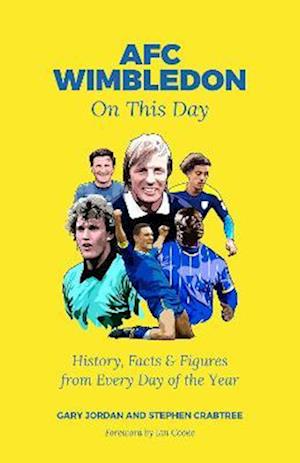 Gary Jordan · AFC Wimbledon On This Day: History, Facts & Figures from Every Day of the Year - On This Day (Hardcover Book) (2022)