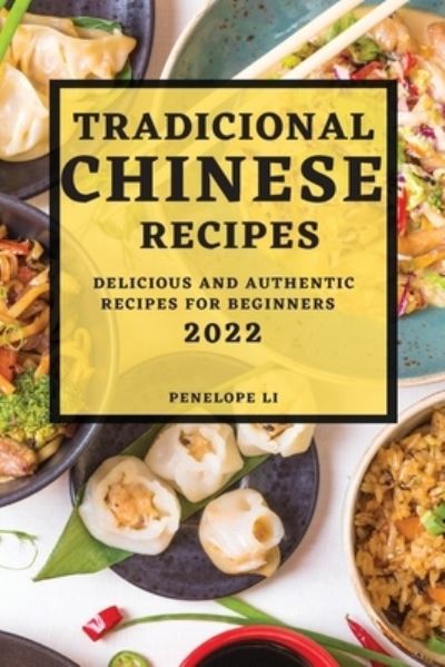 Cover for Penelope Li · Tradicional Chinese Recipes 2022 (Paperback Book) (2022)