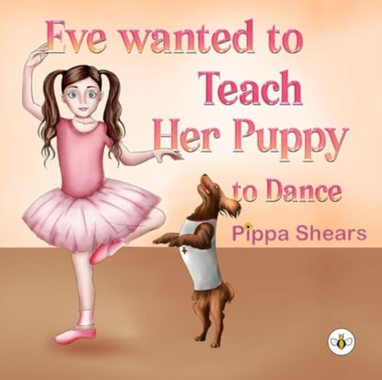 Cover for Pippa Shears · Eve Wanted to Teach Her Puppy to Dance (Paperback Book) (2024)