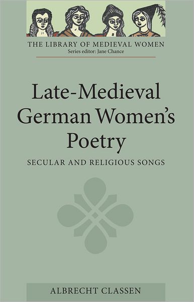 Cover for Albrecht Classen · Late-medieval German Women's Poetry: Secular and Religious Songs (Paperback Book) (2012)