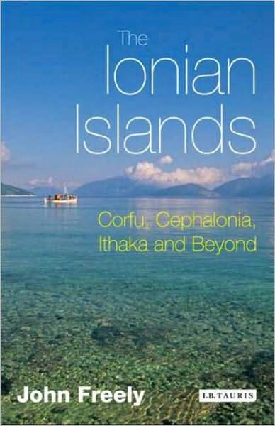 Cover for John Freely · The Ionian Islands: Corfu, Cephalonia, Ithaka and Beyond (Pocketbok) [Rebrand to Tauris Parke on reprint edition] (2008)