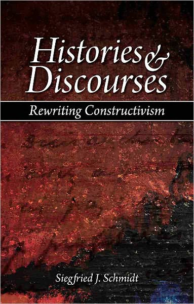 Cover for Siegfried J. Schmidt · Histories and Discourses: Rewriting Constructivism (Paperback Book) (2007)