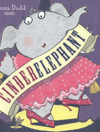 Cover for Emma Dodd · Cinderelephant - Emma Dodd Series (Paperback Book) (2013)