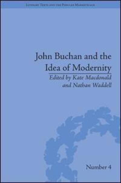 Cover for Kate Macdonald · John Buchan and the Idea of Modernity - Literary Texts and the Popular Marketplace (Inbunden Bok) (2013)