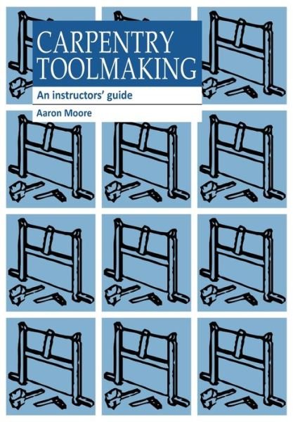 Cover for Aaron Moore · Carpentry Toolmaking: An instructors guide (Paperback Bog) (1993)