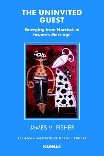 The Uninvited Guest: Emerging from Narcissism towards Marriage - James Fisher - Kirjat - Taylor & Francis Ltd - 9781855751965 - perjantai 31. joulukuuta 1999
