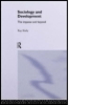 The Sociology Of Development: The Impasse And Beyond - Ray Kiely - Books - Taylor & Francis Ltd - 9781857281965 - August 31, 1995