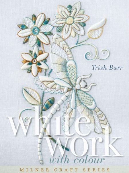 Cover for Trish Burr · Whitework with Colour - Milner Craft Series (Inbunden Bok) (2017)