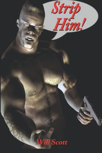 Strip Him! (A Boner Book) - Will Scott - Books - Nazca Plains Corp - 9781887895965 - February 16, 2007