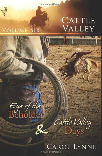 Cover for Carol Lynne · Cattle Valley Vol 6: Eye of the Beholder / Cattle Valley Days (Taschenbuch) (2009)