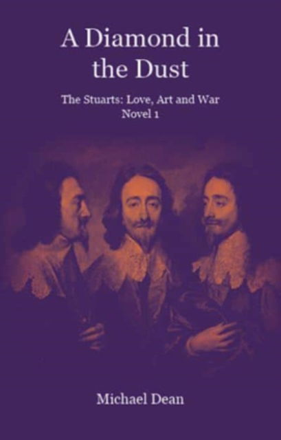 Cover for Michael Dean · A Diamond in the Dust: The Stuarts: Love, Art, War - The Stuarts: Love, Art, War (Paperback Book) (2022)