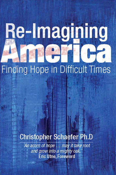 Cover for Christopher Schaefer · Re-Imagining America: Finding Hope in Difficult Times (Paperback Book) (2019)