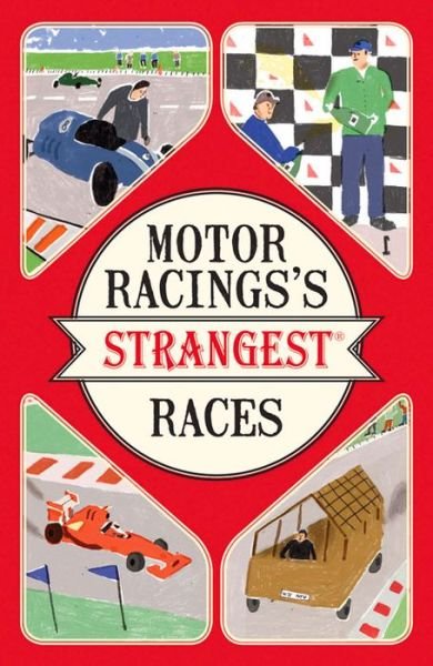 Cover for Geoff Tibballs · Motor Racing's Strangest Races: Extraordinary but True Stories from Over a Century of Motor Racing - Strangest (Taschenbuch) (2016)
