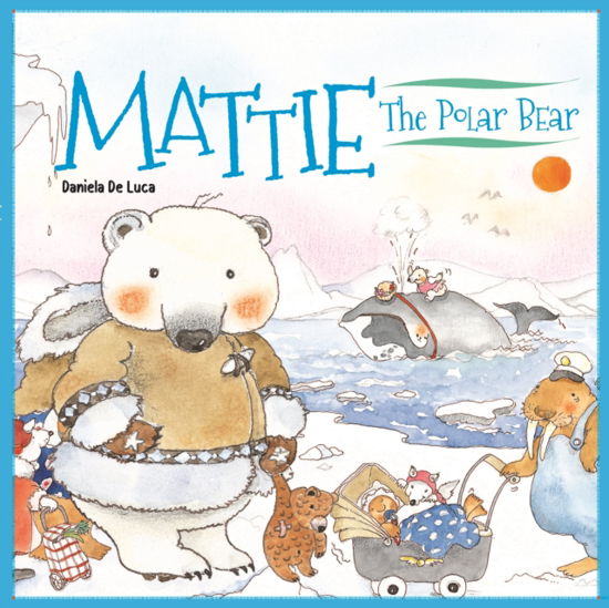 Cover for Daniela De Luca · Mattie the Polar Bear - It's a Wildlife, Buddy! (Hardcover Book) (2023)