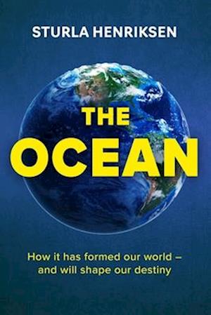 Cover for Sturla Henriksen · The Ocean: How it has formed our world - and will shape our destiny (Hardcover Book) (2025)