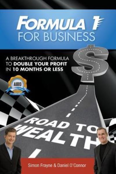 Cover for Frayne Simon Frayne · Formula 1 for Business: A Breakthrough Formula To Double Your Profit In 10 Months or Less (Paperback Book) (2019)