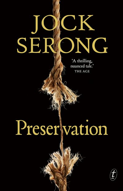 Preservation - Jock Serong - Books - Text Publishing - 9781925773965 - August 6, 2019