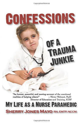 Cover for Sherry Jones Mayo · Confessions of a Trauma Junkie: My Life As a Nurse Paramedic (Reflections of America) (Pocketbok) (2009)