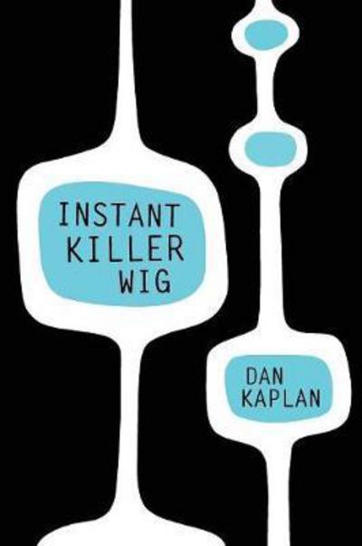 Cover for Dan Kaplan · Instant Killer Wig (Paperback Book) (2018)