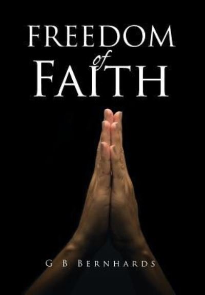 Cover for G B Bernhards · Freedom of Faith (Hardcover bog) (2019)