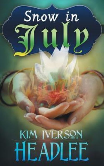 Cover for Kim Iverson Headlee · Snow in July (Hardcover Book) (2019)