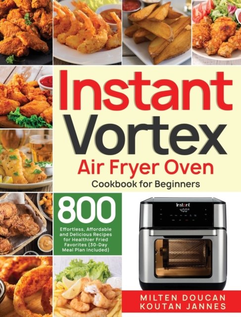 Milten Doucan · Instant Vortex Air Fryer Oven Cookbook for Beginners (Hardcover bog) (2020)