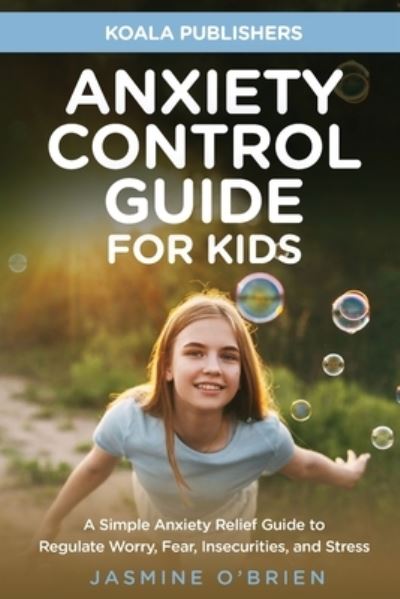 Cover for Koala Publishers · Anxiety Control Guide for Kids (Book) (2022)