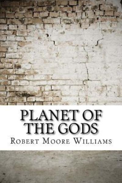 Cover for Robert Moore Williams · Planet of the Gods (Paperback Book) (2017)