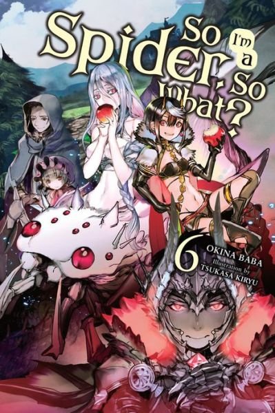 So I'm a Spider, So What?, Vol. 6 (light novel) - SO IM SPIDER SO WHAT LIGHT NOVEL SC - Okina Baba - Books - Little, Brown & Company - 9781975301965 - August 13, 2019