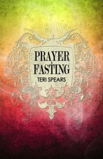 Cover for Teri Spears · Prayer &amp; Fasting (Pocketbok) (2017)