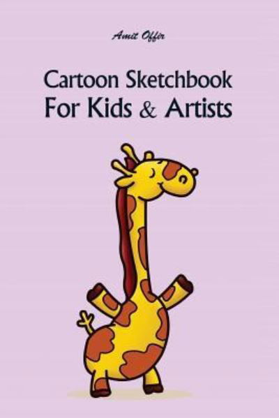 Cover for Amit Offir · Cartoon Sketchbook for Kids &amp; Artists (Paperback Book) (2018)