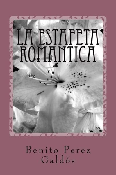 Cover for Benito Perez Galdos · La estafeta romantica (Paperback Book) (2018)