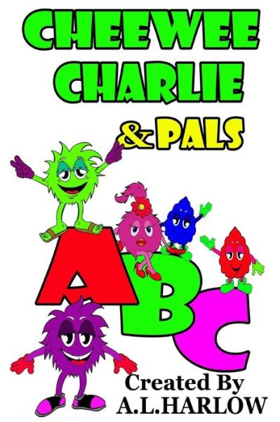 Cover for A L Harlow · Cheewee Charlie &amp; Pals ABC (Paperback Book) (2018)