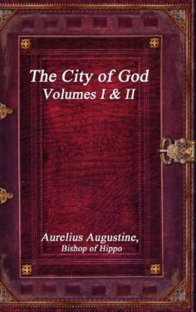 Aurelius Augustine · The City of God (Hardcover Book) (2017)