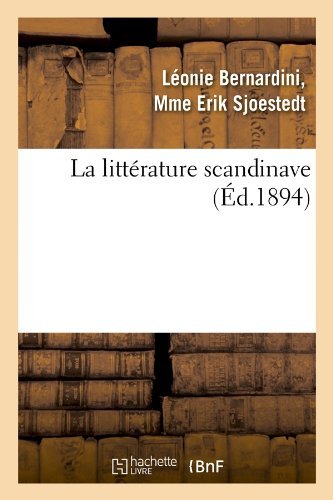 Cover for Mme Erik Sjoestedt Leonie Bernardini · La Litterature Scandinave (Ed.1894) (French Edition) (Paperback Book) [French edition] (2012)
