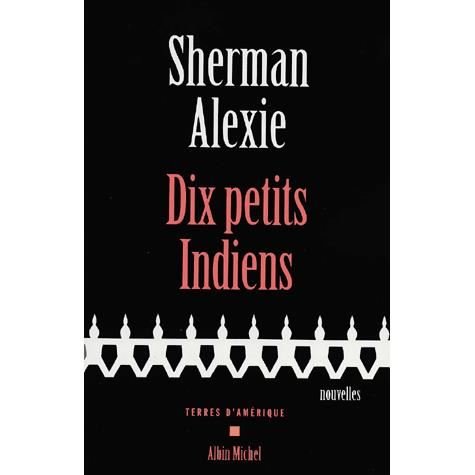 Cover for Sherman Alexie · Dix Petits Indiens (Collections Litterature) (French Edition) (Pocketbok) [French, Terres D'amerique edition] (2004)