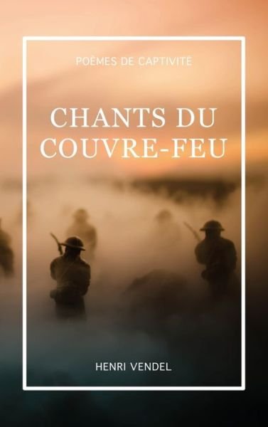 Cover for Henri Vendel · Chants du couvre-feu (Gebundenes Buch) (2020)