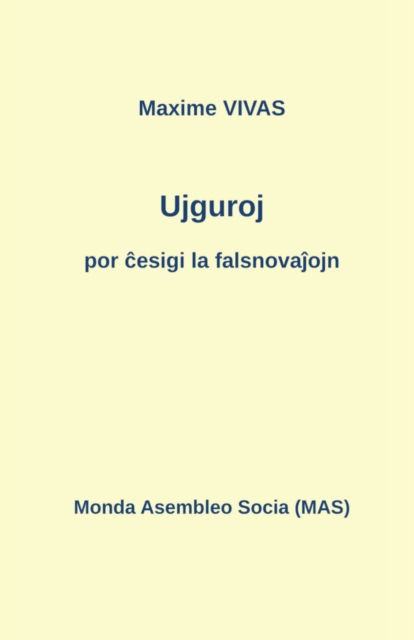 Cover for Maxime Vivas · Ujguroj por ?esigi la falsnova?ojn (Pocketbok) (2021)