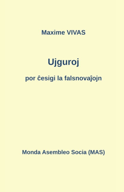 Ujguroj por ?esigi la falsnova?ojn - Maxime Vivas - Books - Monda Asembleo Socia - 9782369602965 - May 28, 2021