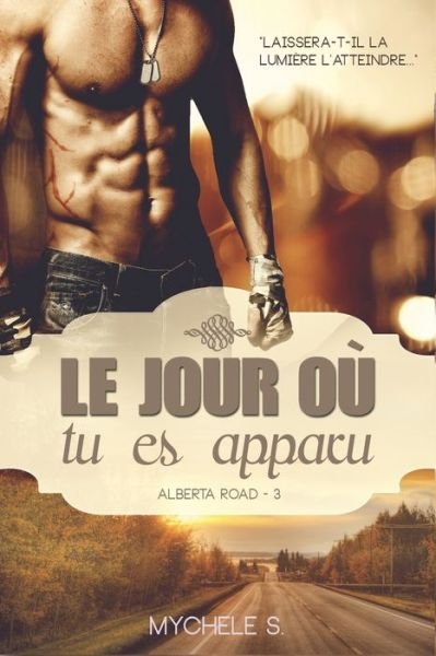 Cover for Mychele S · Alberta Road - 3 - Le jour ou tu es apparu (Taschenbuch) (2018)