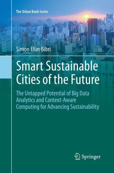 Cover for Simon Elias Bibri · Smart Sustainable Cities of the Future (Buch) [Softcover reprint of the original 1st ed. 2018 edition] (2019)