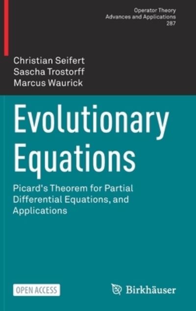 Cover for Christian Seifert · Evolutionary Equations: Picard's Theorem for Partial Differential Equations, and Applications - Operator Theory: Advances and Applications (Hardcover Book) [1st ed. 2022 edition] (2022)