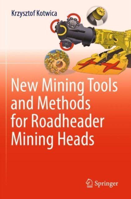 Cover for Krzysztof Kotwica · New Mining Tools and Methods for Roadheader Mining Heads (Paperback Bog) [1st ed. 2022 edition] (2023)